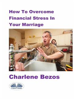 How To Overcome Financial Stress In Your Marriage (eBook, ePUB) - Bezos, Charlene