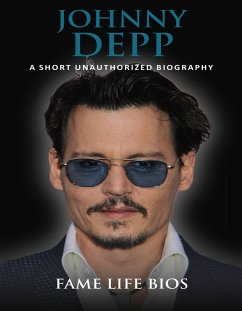 Johnny Depp A Short Unauthorized Biography (eBook, ePUB) - Bios, Fame Life