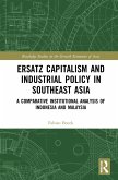 Ersatz Capitalism and Industrial Policy in Southeast Asia (eBook, ePUB)