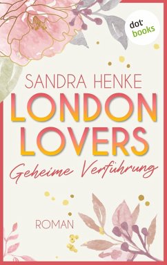 Geheime Verführung / London Lovers Bd.1 (eBook, ePUB) - Henke, Sandra