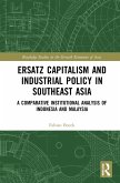 Ersatz Capitalism and Industrial Policy in Southeast Asia (eBook, PDF)