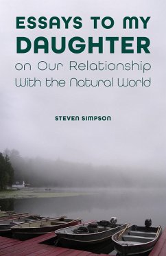 Essays to My Daughter on Our Relationship With the Natural World (eBook, ePUB) - Simpson, Steven