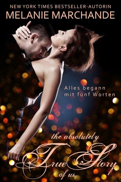 The Absolutely True Story of Us (eBook, ePUB) The Absolutely True Story of Us (eBook, ePUB)