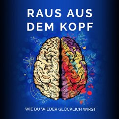 Raus aus dem Kopf- Wie du wieder glücklich wirst (MP3-Download) - Kleine-Termeer, Raphael