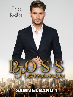 Boss Romance - Sammelband 1 (eBook, ePUB) - Keller, Tina