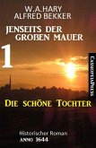 Die schöne Tochter: Jenseits der Großen Mauer 1: Historischer Roman Anno 1644 (eBook, ePUB)