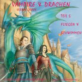 Fliegen und Schwimmen - Vampire und Drachen (Teil 5) (MP3-Download)