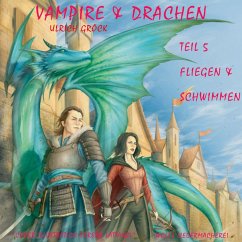 Fliegen und Schwimmen - Vampire und Drachen (Teil 5) (MP3-Download) - Gröck, Ulrich