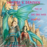 Das Übel wird beseitigt - Vampire und Drachen (Teil 10) (MP3-Download)