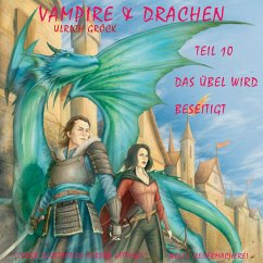 Das Übel wird beseitigt - Vampire und Drachen (Teil 10) (MP3-Download) - Gröck, Ulrich