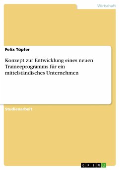 Konzept zur Entwicklung eines neuen Traineeprogramms für ein mittelständisches Unternehmen (eBook, PDF)