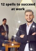 12 spells to succeed at work (eBook, ePUB) 12 spells to succeed at work (eBook, ePUB)