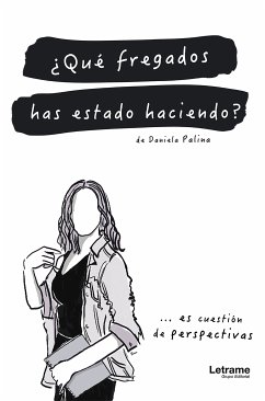 ¿Qué fregados has estado haciendo? (eBook, ePUB) - Palina, Daniela