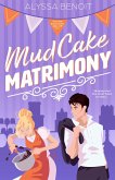 Mud Cake Matrimony (The Great Bachelorette Bake-Off, #1) (eBook, ePUB)