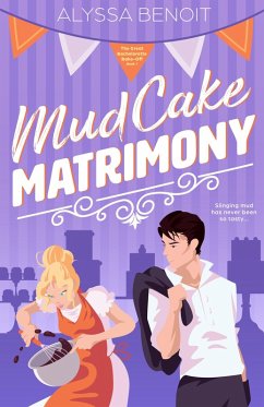 Mud Cake Matrimony (The Great Bachelorette Bake-Off, #1) (eBook, ePUB) - Benoit, Alyssa