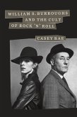 William S. Burroughs and the Cult of Rock 'n' Roll (eBook, ePUB) William S. Burroughs and the Cult of Rock 'n' Roll (eBook, ePUB)