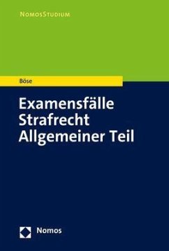 Examensfälle Strafrecht Allgemeiner Teil - Böse, Martin