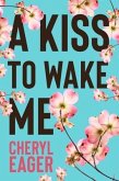 A Kiss to Wake Me (eBook, ePUB)