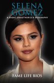 Selena Gomez A Short Unauthorized Biography (eBook, ePUB)