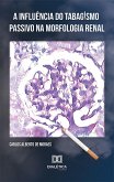 A influência do tabagismo passivo na morfologia renal (eBook, ePUB)