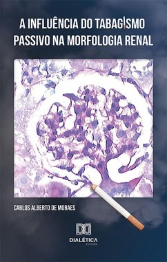 Cover A influência do tabagismo passivo na morfologia renal (eBook, ePUB)