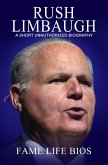 Rush Limbaugh A Short Unauthorized Biography (eBook, ePUB)