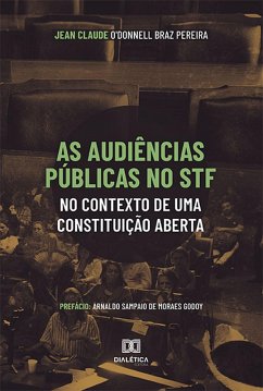 As Audiências Públicas no STF no Contexto de uma Constituição Aberta (eBook, ePUB) - Pereira, Jean Claude O'Donnell Braz