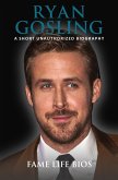 Ryan Gosling A Short Unauthorized Biography (eBook, ePUB) Ryan Gosling A Short Unauthorized Biography (eBook, ePUB)