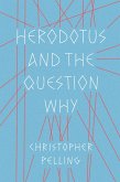 Herodotus and the Question Why (eBook, ePUB) Herodotus and the Question Why (eBook, ePUB)