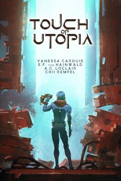 Touch of Utopia (eBook, ePUB) - v. Hainwald, E. F.; Carduie, Vanessa; LoClair, A. C.; Rempel, Chii