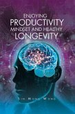 Enjoying Productivity Mindset and Healthy Longevity (eBook, ePUB)