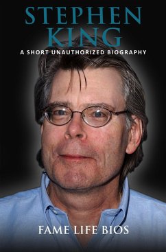 Stephen King A Short Unauthorized Biography (eBook, ePUB) - Bios, Fame Life