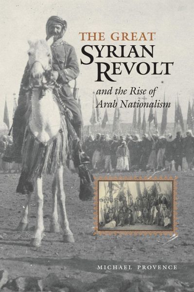 The Great Syrian Revolt and the Rise of Arab Nationalism (eBook, ePUB) The Great Syrian Revolt and the Rise of Arab Nationalism (eBook, ePUB)