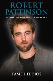 Robert Pattinson A Short Unauthorized Biography (eBook, ePUB)