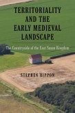 Territoriality and the Early Medieval Landscape (eBook, PDF)