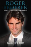Roger Federer A Short Unauthorized Biography (eBook, ePUB)