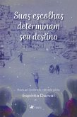 Suas escolhas determinam seu destino (eBook, ePUB)