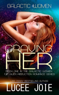 Craving Her (Galactic Women, #1) (eBook, ePUB) - Joie, Lucee