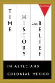 Time, History, and Belief in Aztec and Colonial Mexico (eBook, ePUB)