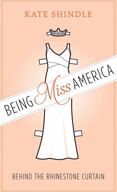 Being Miss America (eBook, ePUB) - Shindle, Kate