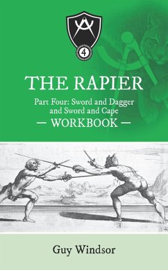 The Rapier Part Four: Sword and Dagger and Sword and Cape (The Rapier Workbooks, #4) (eBook, ePUB) - Windsor, Guy