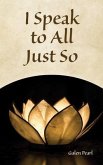I Speak to All Just So (eBook, ePUB) I Speak to All Just So (eBook, ePUB)