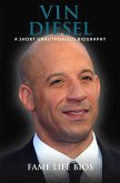 Vin Diesel A Short Unauthorized Biography (eBook, ePUB)
