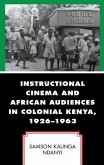 Instructional Cinema and African Audiences in Colonial Kenya, 1926-1963 (eBook, ePUB)