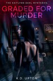 Graded for Murder (The Kaitlynn Dahl Mysteries) (eBook, ePUB) Graded for Murder (The Kaitlynn Dahl Mysteries) (eBook, ePUB)
