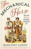 The Mechanical Horse (eBook, ePUB) The Mechanical Horse (eBook, ePUB)