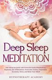 Deep Sleep Meditation: Fall Asleep Instantly with Powerful Guided Meditations, Hypnosis, and Affirmations. Overcome Anxiety, Depression, Insomnia, Stress, and Relax Your Mind! (Hypnosis and Meditation, #2) (eBook, ePUB)