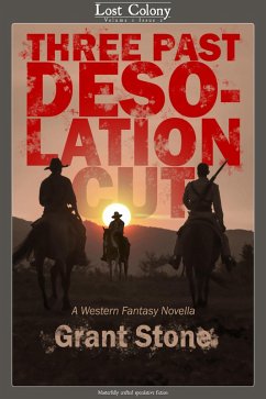 Three Past Desolation Cut: A Western Fantasy Novella (Lost Colony, #1.2) (eBook, ePUB) - Stone, Grant