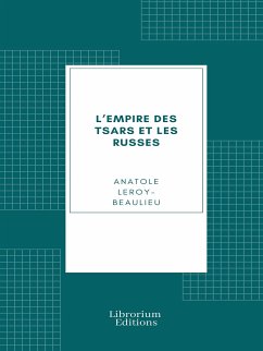 L’Empire des tsars et les Russes (eBook, ePUB) - Leroy-Beaulieu, Anatole
