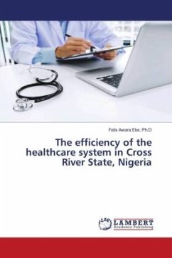 The efficiency of the healthcare system in Cross River State, Nigeria - Eke, Ph.D, Felix Awara